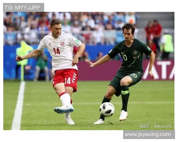 澳大利亚与丹麦角球对决分析及比赛策略探讨 澳大利亚与丹麦角球对决分析及比赛策略探讨