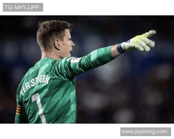 特尔施特根:从青涩门将到世界顶级守护者的辉煌历程与成就 特尔施特根:从青涩门将到世界顶级守护者的辉煌历程与成就